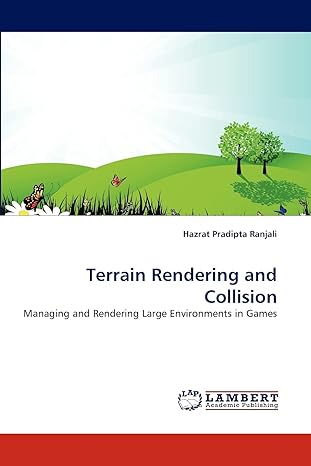 terrain rendering and collision managing and rendering large environments in games 1st edition hazrat