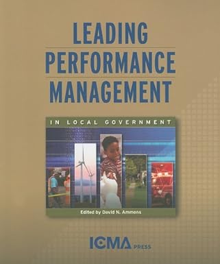 leading performance management in local government 1st edition david n ammons 087326178x, 978-0873261784