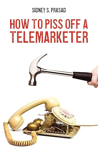 how to piss off a telemarketer 1st edition mr sidney s prasad 1478186003, 978-1478186007