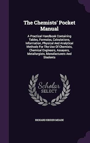 the chemists pocket manual a practical handbook containing tables formulas calculations information physical