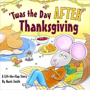 twas the day after thanksgiving a lift the flap story 1st edition mavis smith 0689852347, 978-0689852343