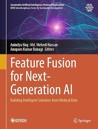 feature fusion for next generation ai building intelligent solutions from medical data 1st edition anindya