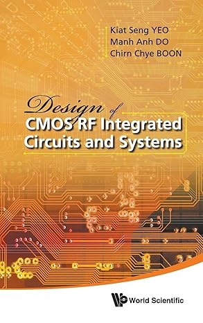 design of cmos rf integrated circuits and systems 1st edition yeo kiat seng 9814271551, 978-9814271554