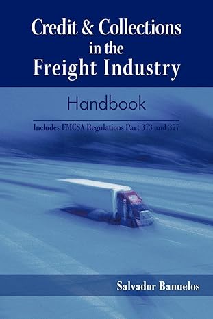 credit and collections in the freight industry handbook includes fmcsa regulations part 373 and 377 1st