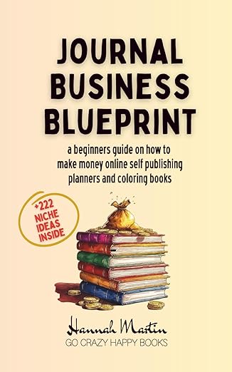 journal business blueprint a beginners guide on how to make money online self publishing planners and