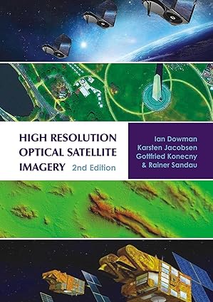 high resolution optical satellite imagery 1st edition ian dowman ,karsten jacobsen ,gottfried konecny ,rainer