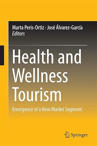 health and wellness tourism emergence of a new market segment 1st edition marta peris ortiz ,josa c a lvarez
