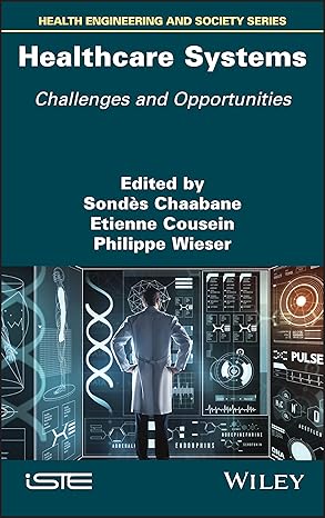 healthcare systems challenges and opportunities 1st edition sondes chaabane ,etienne cousein ,philippe wieser