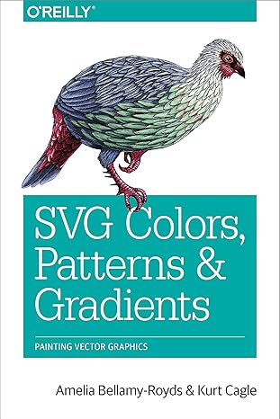 svg colors patterns and gradients painting vector graphics 1st edition amelia bellamy royds ,kurt cagle