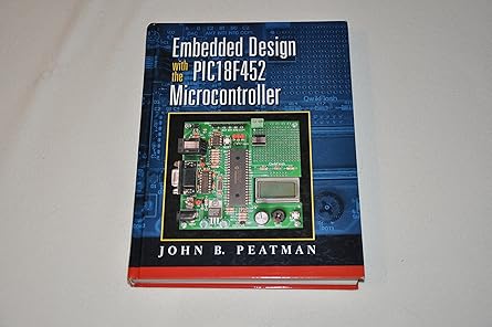 embedded design with the pic18f452 1st edition john b peatman 0130462136, 978-0130462138