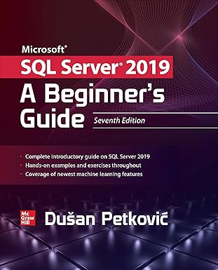 microsoft sql server 2019 a beginners guide 1st edition dusan petkovic 1260458873, 978-1260458879