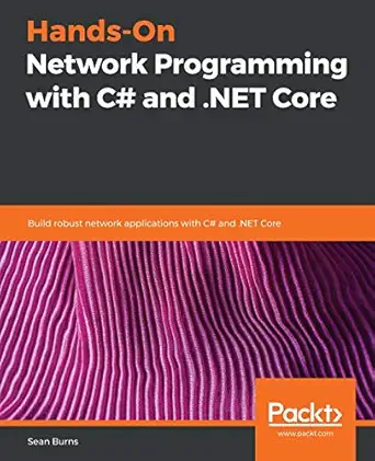 hands on network programming with c# and net core build robust network applications with c#and net core 1st
