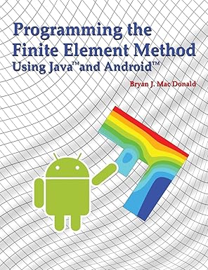 programming the finite element method in java and android 1st edition bryan j mac donald 1908689188,