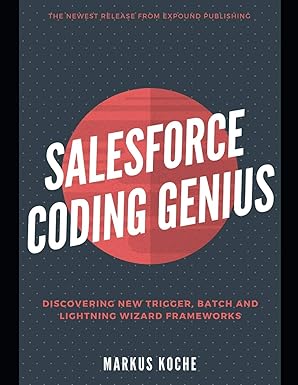 salesforce coding genius a complete salesforce coding framework reference guide 1st edition markus koche