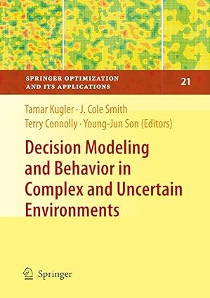 decision modeling and behavior in complex and uncertain environments 1st edition tamar kugler ,j cole smith
