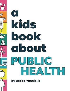 a kids book about public health 1st edition becca yanniello ,emma wolf ,rick delucco 1958825433,