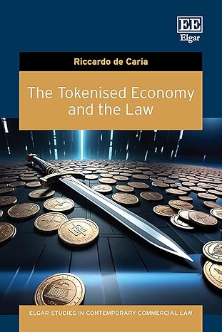 the tokenised economy and the law 1st edition riccardo de caria 1800883218, 978-1800883215