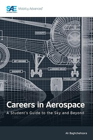 careers in aerospace a students guide to the sky and beyond 1st edition ali baghchehsara 1468607103,