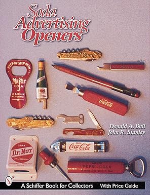 soda advertising openers 1st edition donald a bull ,john r stanley 0764310569, 978-0764310560