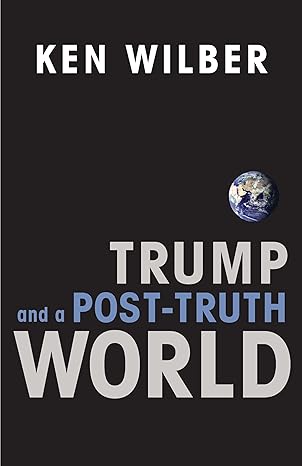 trump and a post truth world 1st edition ken wilber 1611805619, 978-1611805611