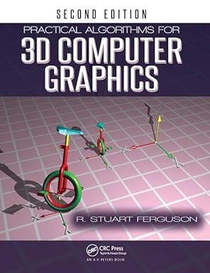 practical algorithms for 3d computer graphics 1st edition r stuart ferguson 1138428043, 978-1138428041