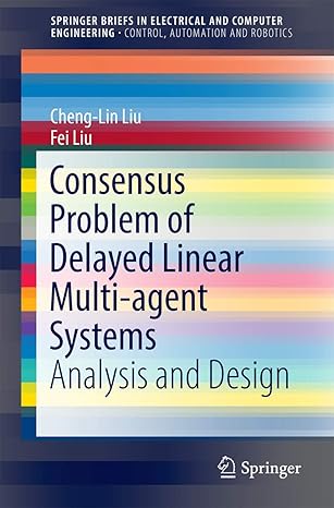 consensus problem of delayed linear multi agent systems analysis and design 1st edition cheng lin liu ,fei