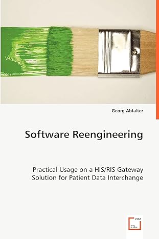 software reengineering practical usage on a his/ris gatewaysolution for patient data interchange 1st edition