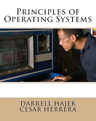 principles of operating systems 1st edition darrell hajek ,cesar herrera 1724910310, 978-1724910318