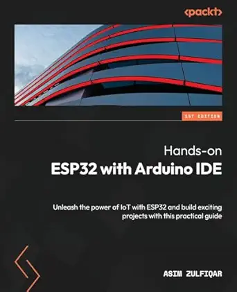 hands on esp32 with arduino ide unleash the power of iot with esp32 and build exciting projects with this