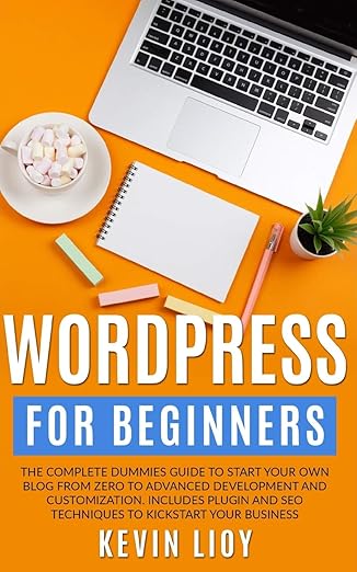 wordpress for beginners the complete dummies guide to start your own blog from zero to advanced development