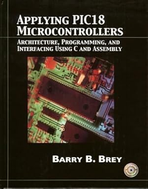 applying pic18 microcontrollers architecture programming and interfacing using c and assembly 1st edition