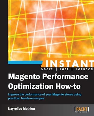 instant magento performance optimization how to 1st edition nayrolles mathieu 1782165428, 978-1782165422