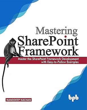 mastering sharepoint framework master the sharepoint framework development with easy to follow examples 1st