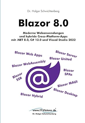 blazor 8 0 moderne webanwendungen und hybride cross platform apps mit net 8 0 c# 12 0 und visual studio 2022