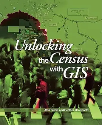 unlocking the census with gis 1st edition alan h peters ,heather macdonald 1589481135, 978-1589481138