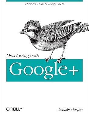 developing with google+ practical guide to the google+ platform 1st edition jennifer murphy 1449312268,