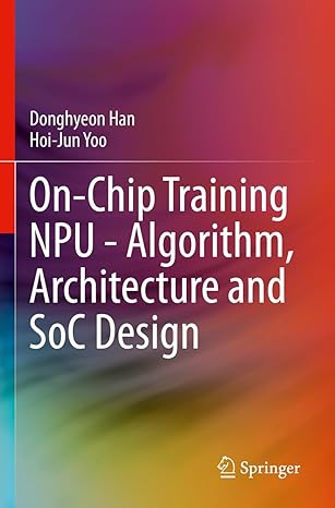 on chip training npu algorithm architecture and soc design 1st edition donghyeon han ,hoi jun yoo 3031342399,