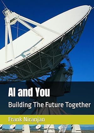 ai and you building the future together 1st edition frank niranjan 1969254076, 978-1969254079