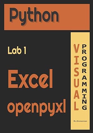 python lab1 excel openpyxl visual programming 1st edition r l zimmerman ,cathy young 1713436868,