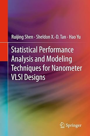 statistical performance analysis and modeling techniques for nanometer vlsi designs 1st edition ruijing shen