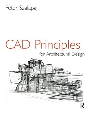 cad principles for architectural design 1st edition peter szalapaj 1138165956, 978-1138165953