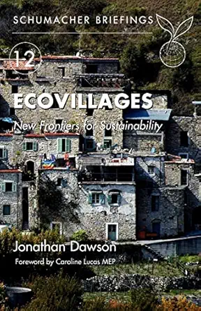 ecovillages new frontiers for sustainability 1st edition jonathan dawson 1903998778, 978-1903998779