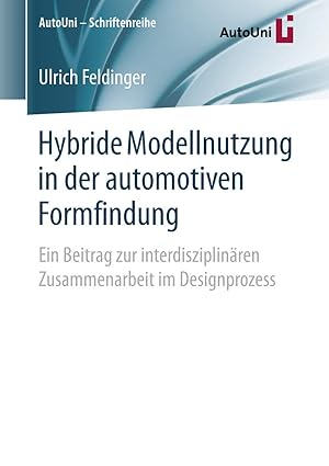 hybride modellnutzung in der automotiven formfindung ein beitrag zur interdisziplina ren zusammenarbeit im