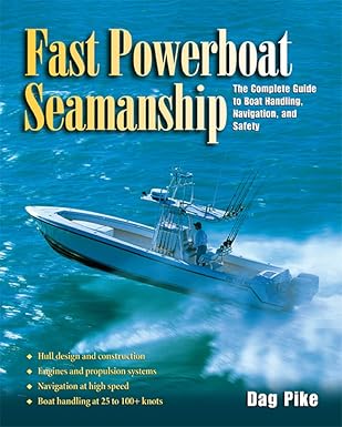 Fast Powerboat Seamanship The Complete Guide To Boat Handling Navigation And Safety