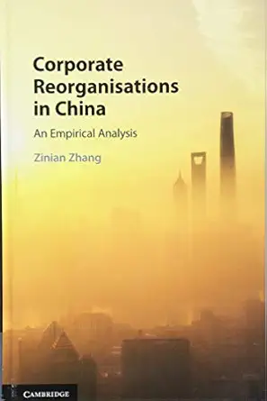 corporate reorganisations in china an empirical analysis 1st edition zinian zhang 1108425003, 978-1108425001