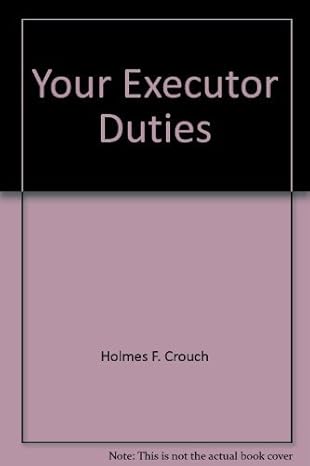 your executor duties 1st edition holmes f crouch 0945339143, 978-0945339144