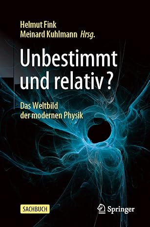unbestimmt und relativ das weltbild der modernen physik 1st edition helmut fink ,meinard kuhlmann 3662656434,