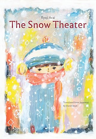the snow theater 1st edition ryoji arai ,david boyd 1592704603, 978-1592704606