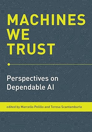 machines we trust perspectives on dependable ai 1st edition marcello pelillo ,teresa scantamburlo 0262542099,
