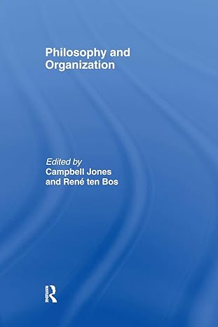 philosophy and organization 1st edition campbell jones ,rena c ten bos 0415371171, 978-0415371179